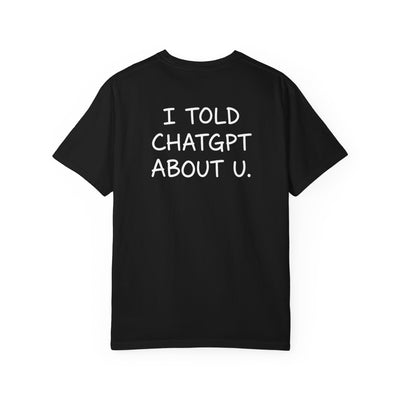 I TOLD CHATGPT ABOUT U