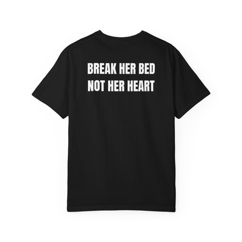 BREAK HER BED NOT HER HEART