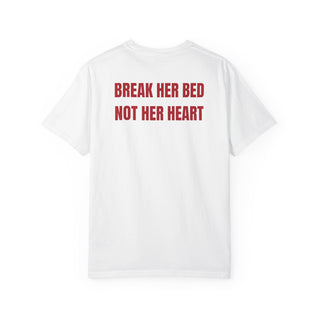 BREAK HER BED NOT HER HEART
