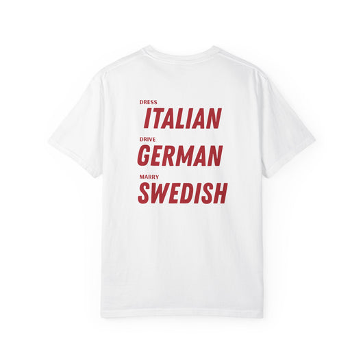 DRESS ITALIAN, DRIVE GERMAN, MARRY SWEDISH