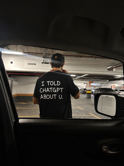 I TOLD CHATGPT ABOUT U