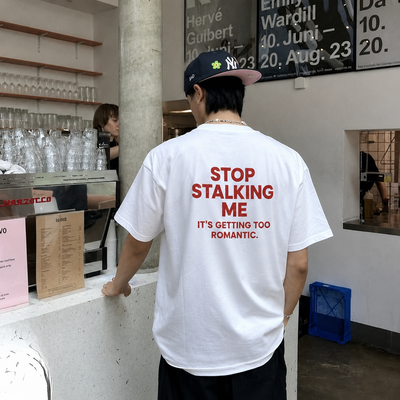 STOP STALKING ME